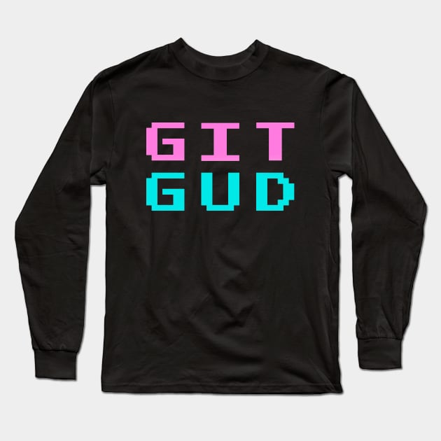 GIT GUD Long Sleeve T-Shirt by Aome Art